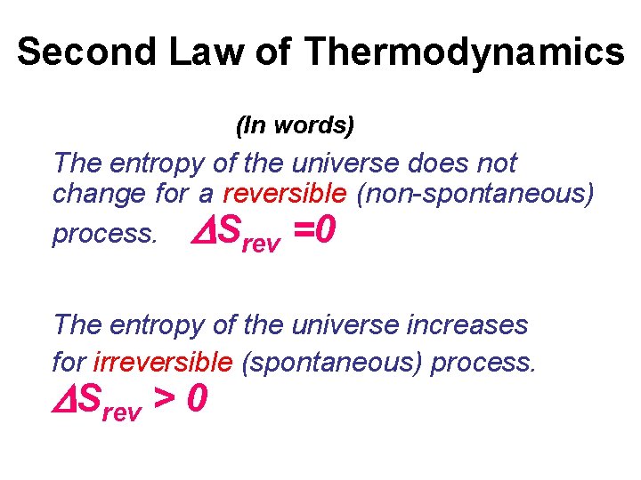 Second Law of Thermodynamics (In words) The entropy of the universe does not change