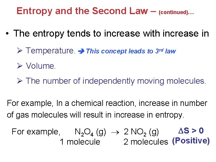 Entropy and the Second Law – (continued)… • The entropy tends to increase with