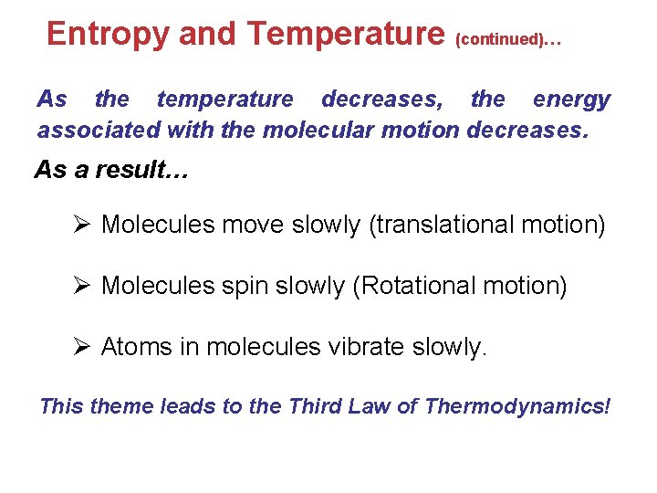 Entropy and Temperature (continued)… As the temperature decreases, the energy associated with the molecular