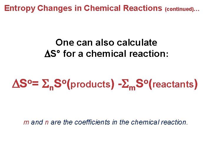 Entropy Changes in Chemical Reactions (continued)… One can also calculate S° for a chemical