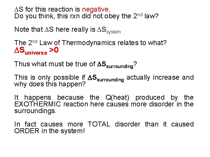  S for this reaction is negative. Do you think, this rxn did not