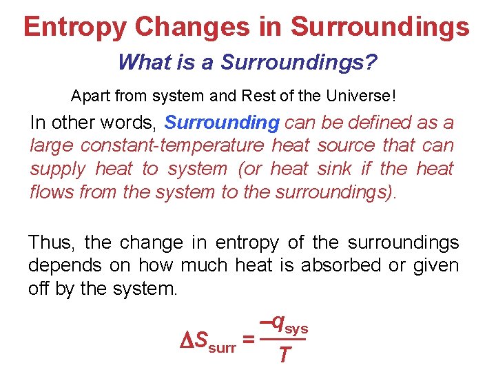 Entropy Changes in Surroundings What is a Surroundings? Apart from system and Rest of