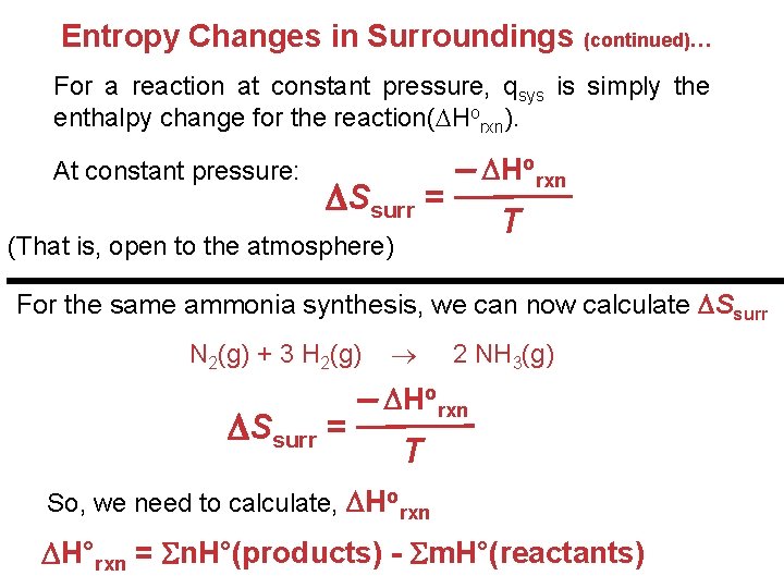 Entropy Changes in Surroundings (continued)… For a reaction at constant pressure, qsys is simply
