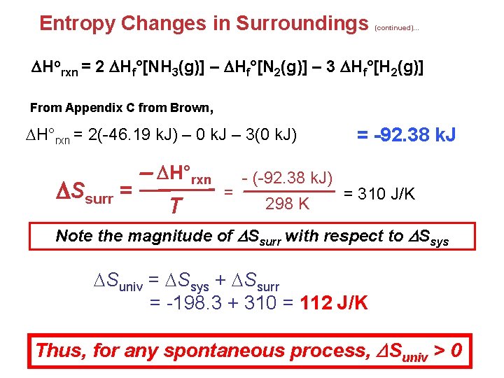 Entropy Changes in Surroundings (continued)… Horxn = 2 Hf°[NH 3(g)] – Hf°[N 2(g)] –
