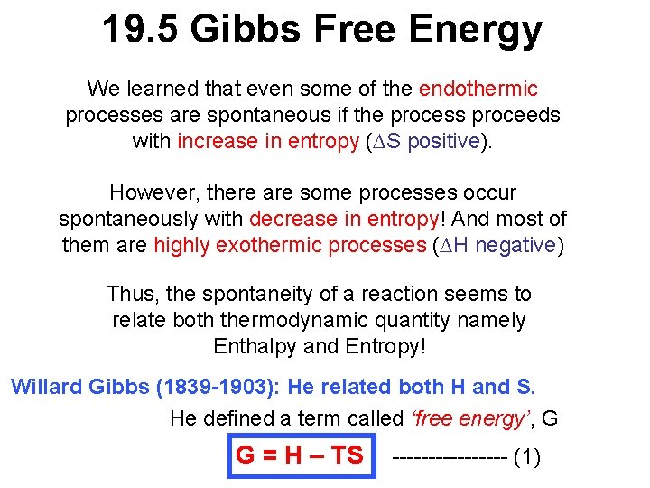 19. 5 Gibbs Free Energy We learned that even some of the endothermic processes