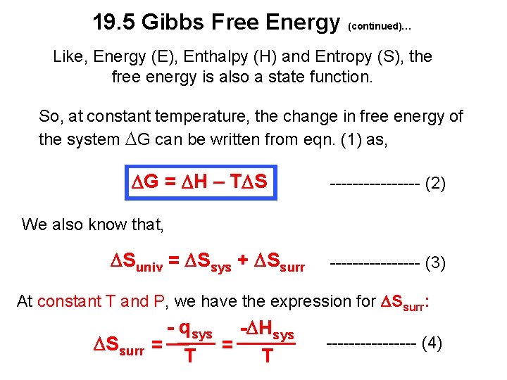 19. 5 Gibbs Free Energy (continued)… Like, Energy (E), Enthalpy (H) and Entropy (S),