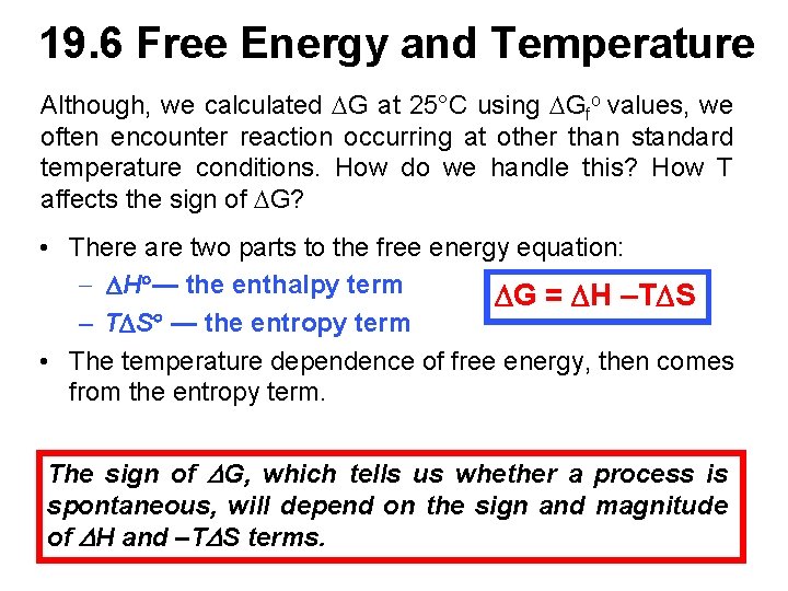 19. 6 Free Energy and Temperature Although, we calculated G at 25°C using Gfo