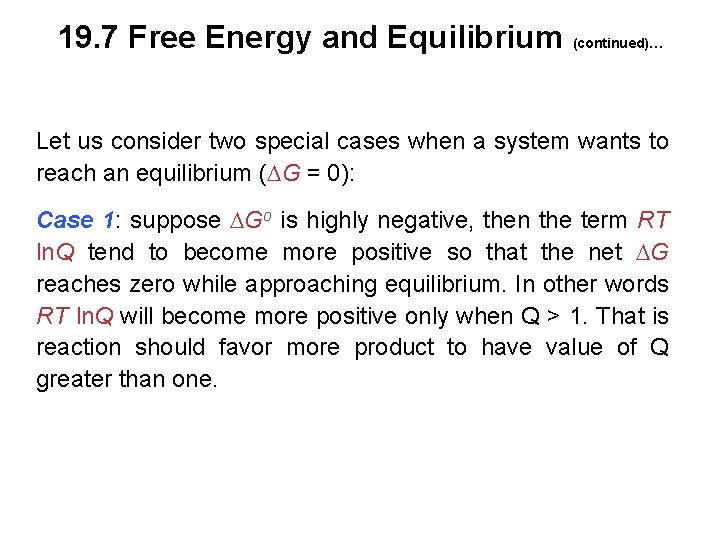 19. 7 Free Energy and Equilibrium (continued)… Let us consider two special cases when