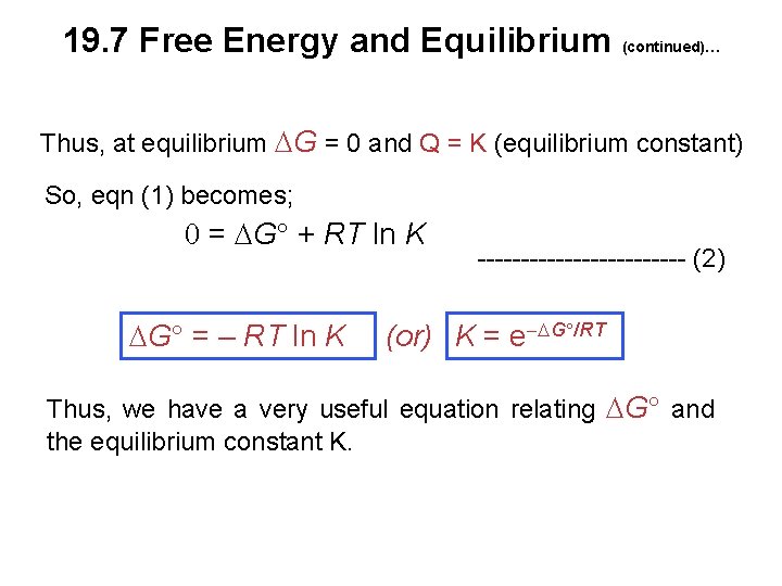 19. 7 Free Energy and Equilibrium (continued)… Thus, at equilibrium G = 0 and