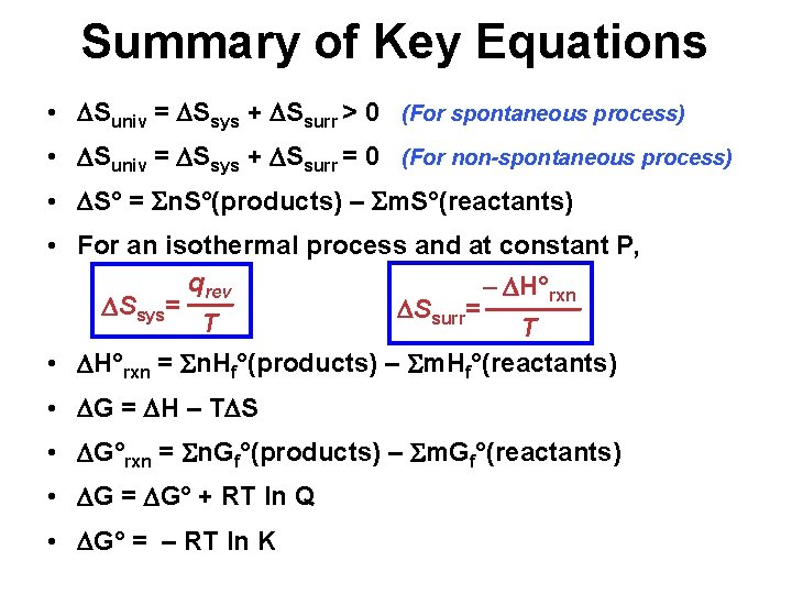 Summary of Key Equations • Suniv = Ssys + Ssurr > 0 (For spontaneous