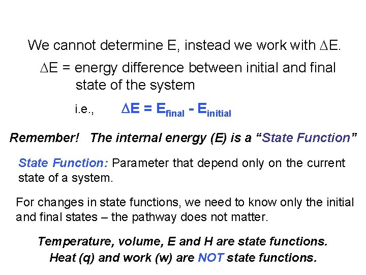 We cannot determine E, instead we work with E. E = energy difference between