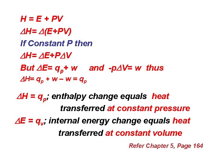 H = E + PV H= (E+PV) If Constant P then H= E+P V