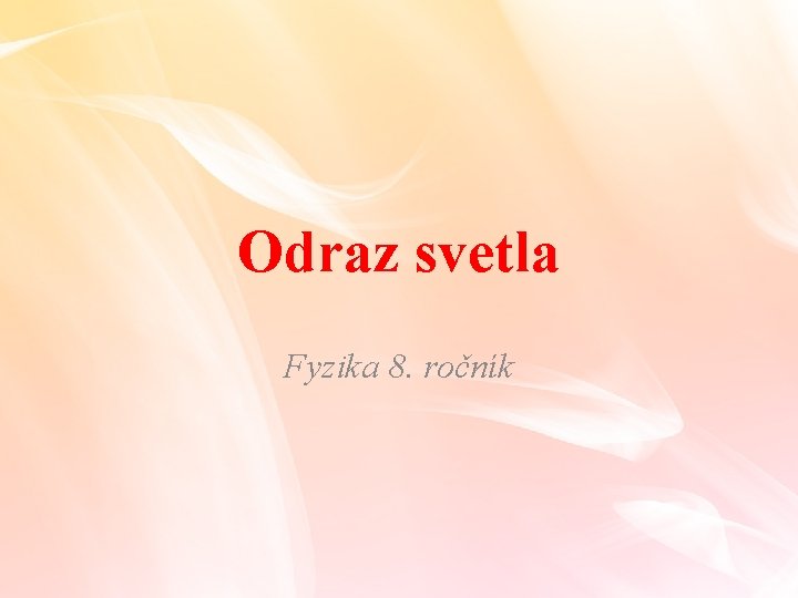 Odraz svetla Fyzika 8. ročník 