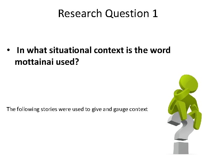 Research Question 1 • In what situational context is the word mottainai used? The