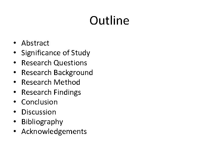 Outline • • • Abstract Significance of Study Research Questions Research Background Research Method
