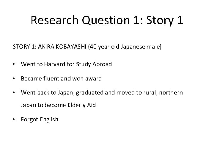 Research Question 1: Story 1 STORY 1: AKIRA KOBAYASHI (40 year old Japanese male)