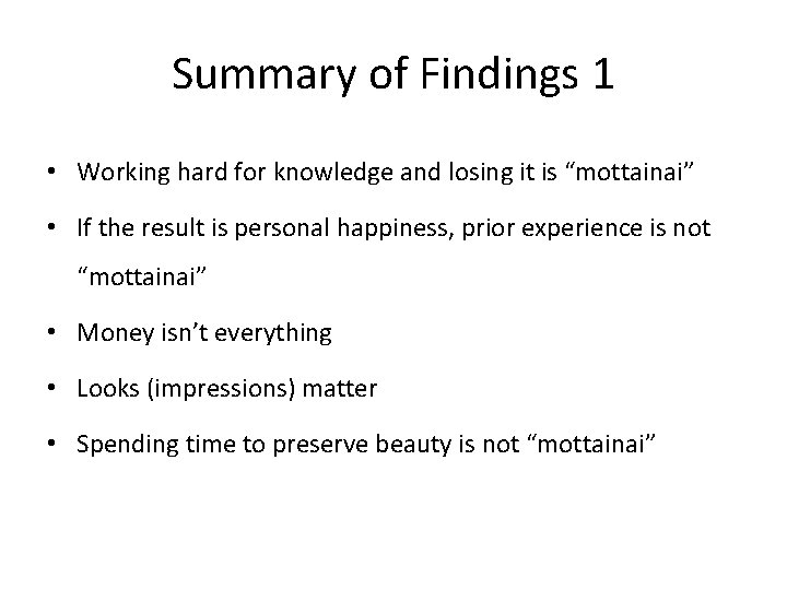 Summary of Findings 1 • Working hard for knowledge and losing it is “mottainai”