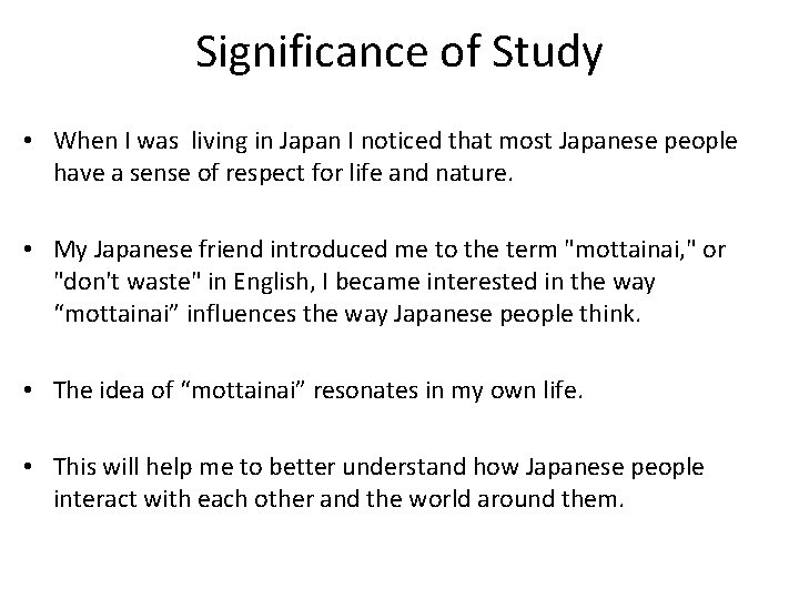 Significance of Study • When I was living in Japan I noticed that most