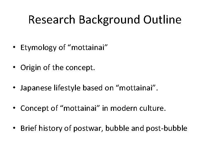 Research Background Outline • Etymology of “mottainai” • Origin of the concept. • Japanese