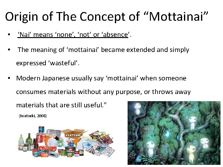 Origin of The Concept of “Mottainai” • ‘Nai’ means ‘none’, ‘not’ or ‘absence’. •