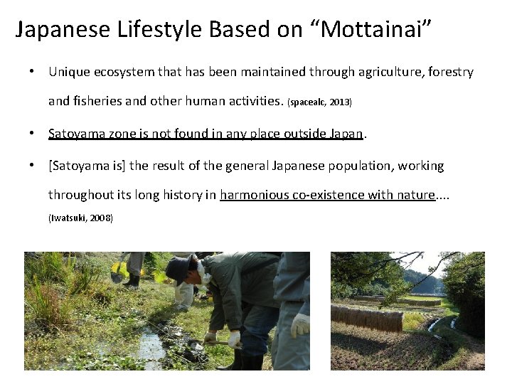 Japanese Lifestyle Based on “Mottainai” • Unique ecosystem that has been maintained through agriculture,