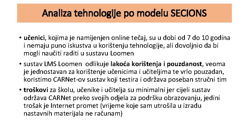 Analiza tehnologije po modelu SECIONS • učenici, kojima je namijenjen online tečaj, su u