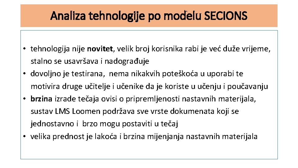 Analiza tehnologije po modelu SECIONS • tehnologija nije novitet, velik broj korisnika rabi je