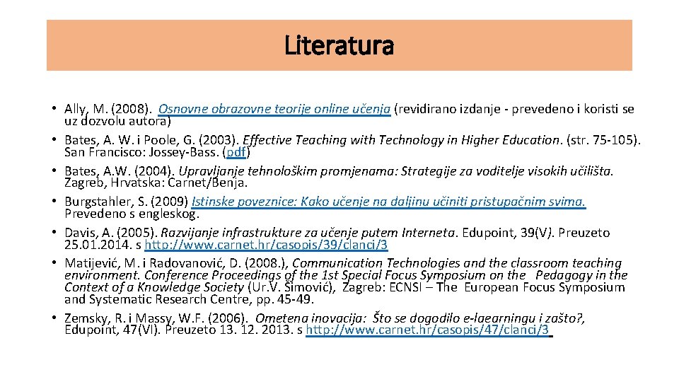 Literatura • Ally, M. (2008). Osnovne obrazovne teorije online učenja (revidirano izdanje - prevedeno