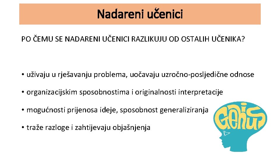 Nadareni učenici PO ČEMU SE NADARENI UČENICI RAZLIKUJU OD OSTALIH UČENIKA? • uživaju u