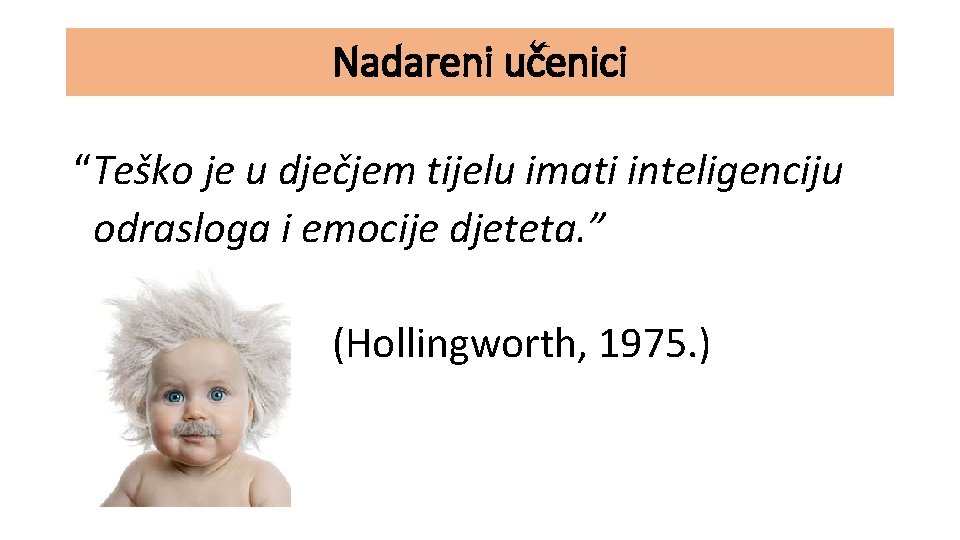 Nadareni učenici “Teško je u dječjem tijelu imati inteligenciju odrasloga i emocije djeteta. ”