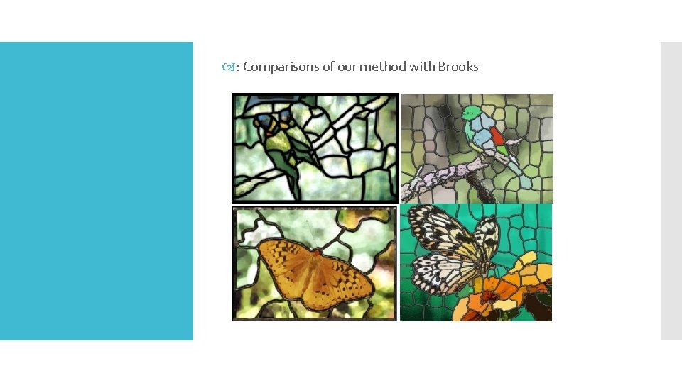  : Comparisons of our method with Brooks 
