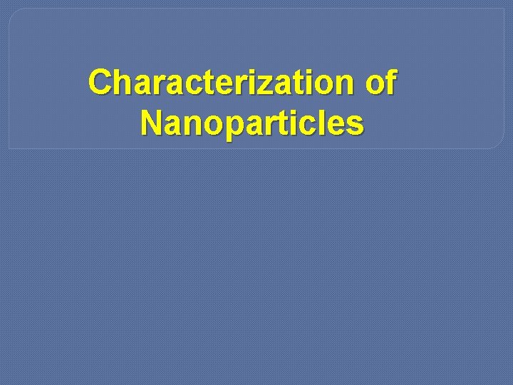 Characterization of Nanoparticles 