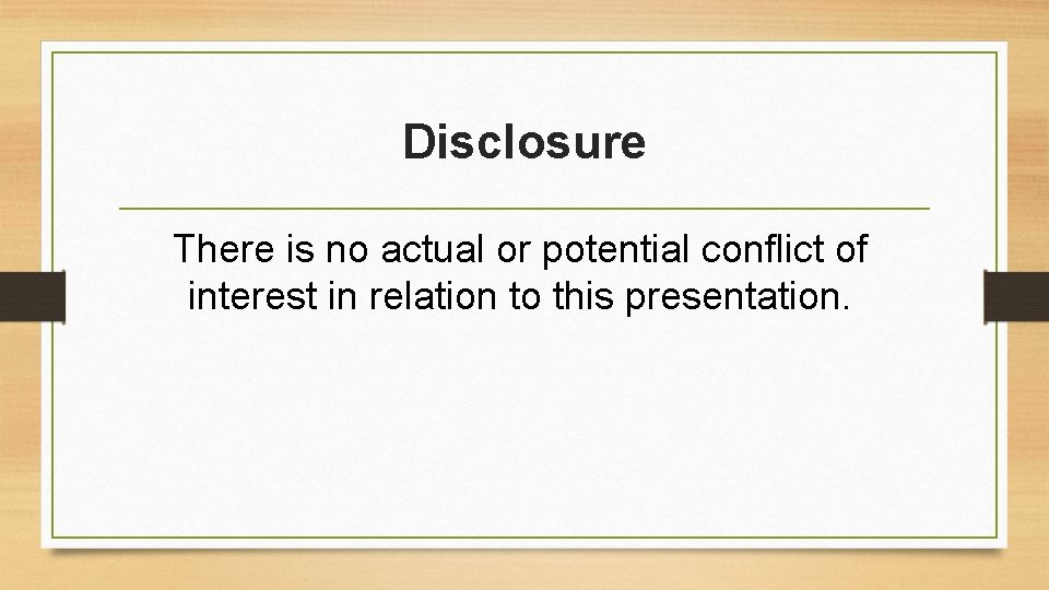 Disclosure There is no actual or potential conflict of interest in relation to this