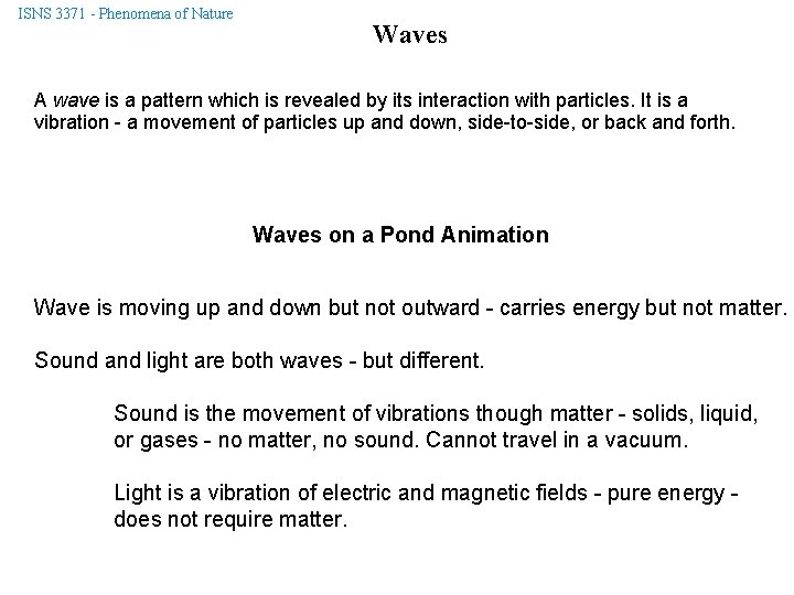 ISNS 3371 - Phenomena of Nature Waves A wave is a pattern which is