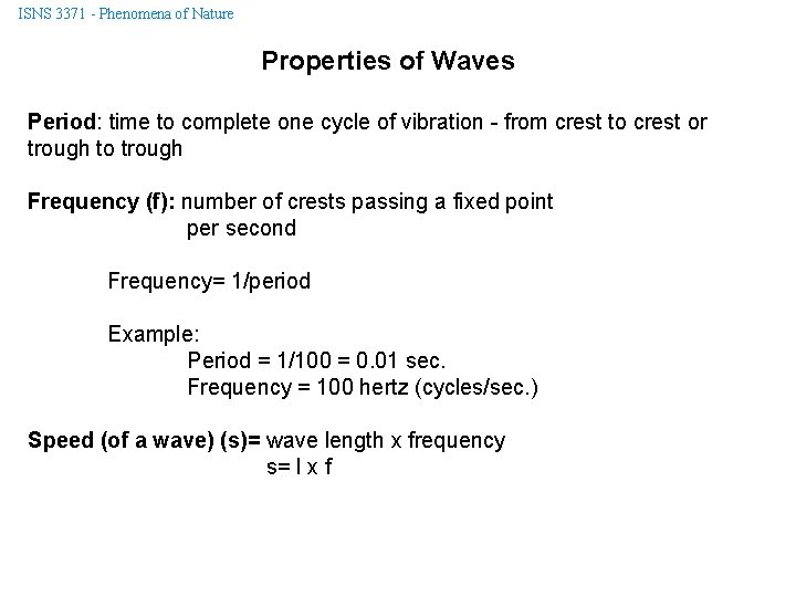 ISNS 3371 - Phenomena of Nature Properties of Waves Period: time to complete one