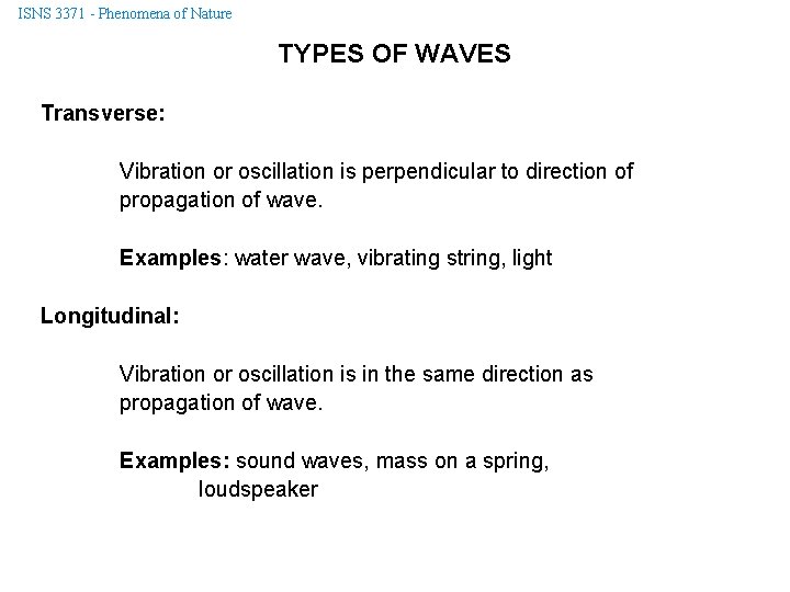ISNS 3371 - Phenomena of Nature TYPES OF WAVES Transverse: Vibration or oscillation is