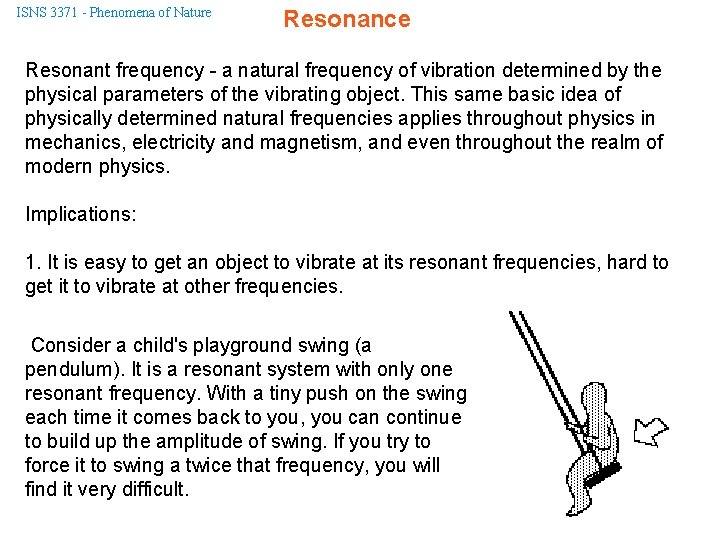 ISNS 3371 - Phenomena of Nature Resonance Resonant frequency - a natural frequency of