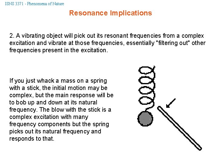 ISNS 3371 - Phenomena of Nature Resonance Implications 2. A vibrating object will pick