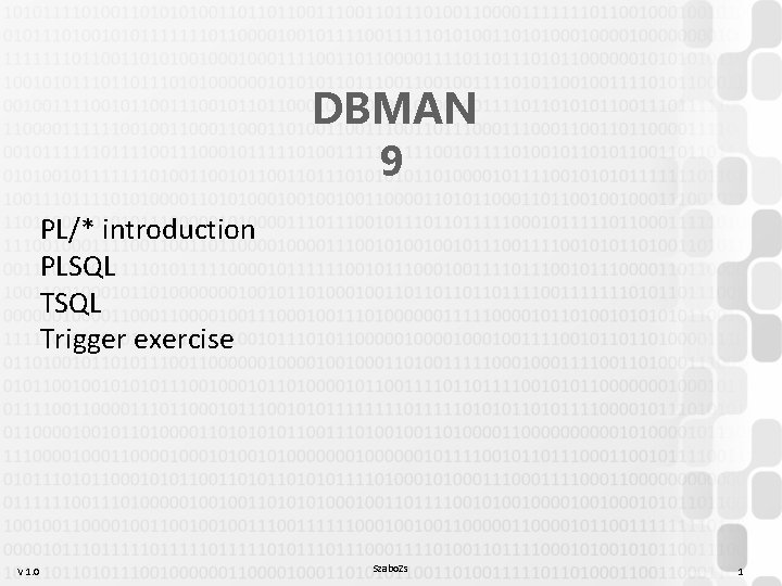 DBMAN 9 PL/* introduction PLSQL Trigger exercise V 1. 0 Szabo. Zs 1 