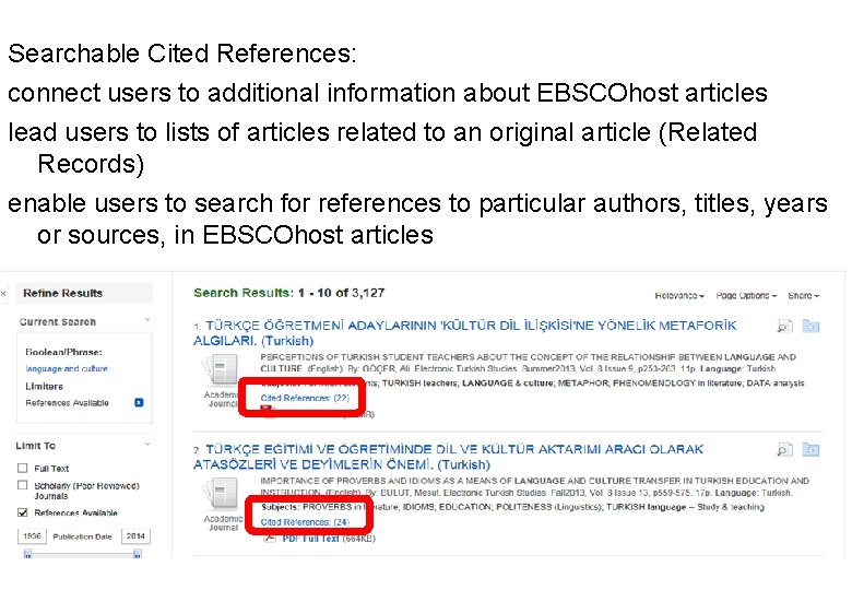 Searchable Cited References: connect users to additional information about EBSCOhost articles lead users to