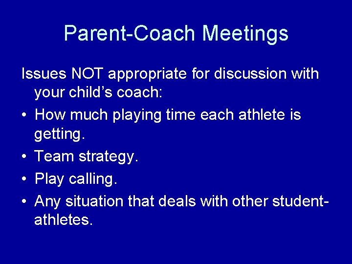 Parent-Coach Meetings Issues NOT appropriate for discussion with your child’s coach: • How much