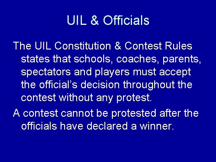 UIL & Officials The UIL Constitution & Contest Rules states that schools, coaches, parents,