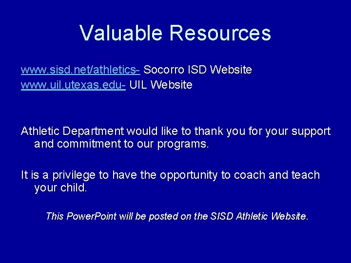 Valuable Resources www. sisd. net/athletics- Socorro ISD Website www. uil. utexas. edu- UIL Website