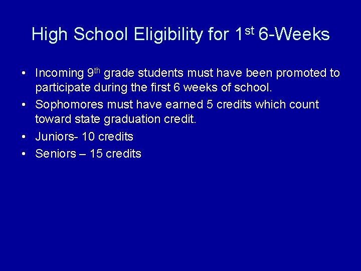 High School Eligibility for 1 st 6 -Weeks • Incoming 9 th grade students