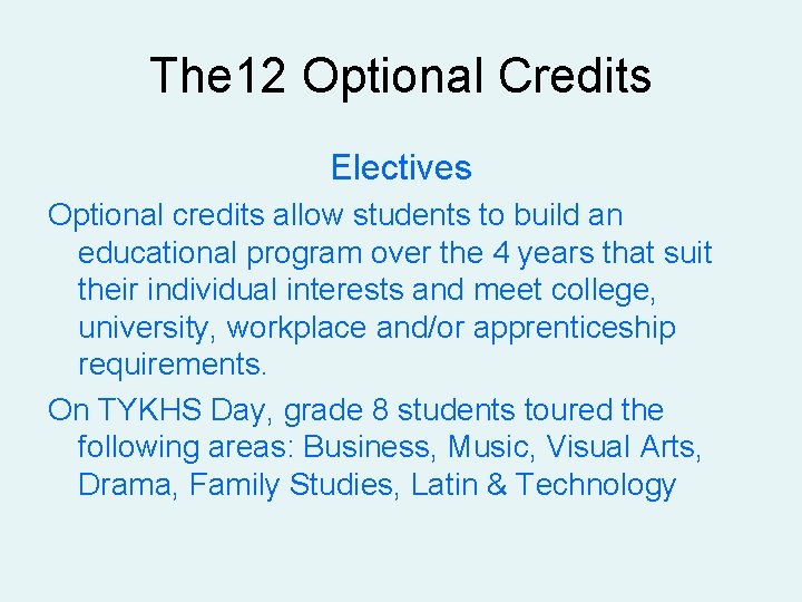 The 12 Optional Credits Electives Optional credits allow students to build an educational program