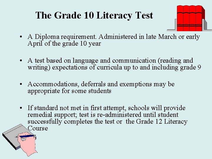 The Grade 10 Literacy Test • A Diploma requirement. Administered in late March or