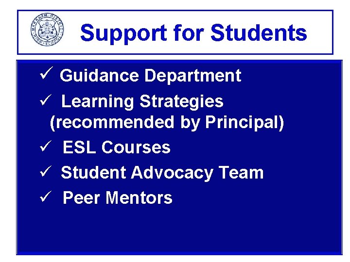 Support for Students ü Guidance Department ü Learning Strategies (recommended by Principal) ü ESL
