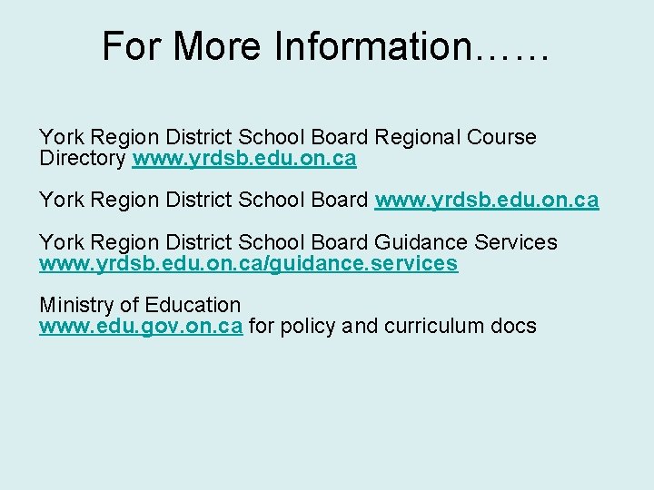 For More Information…… York Region District School Board Regional Course Directory www. yrdsb. edu.