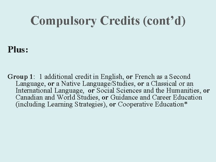 Compulsory Credits (cont’d) Plus: Group 1: 1 additional credit in English, or French as
