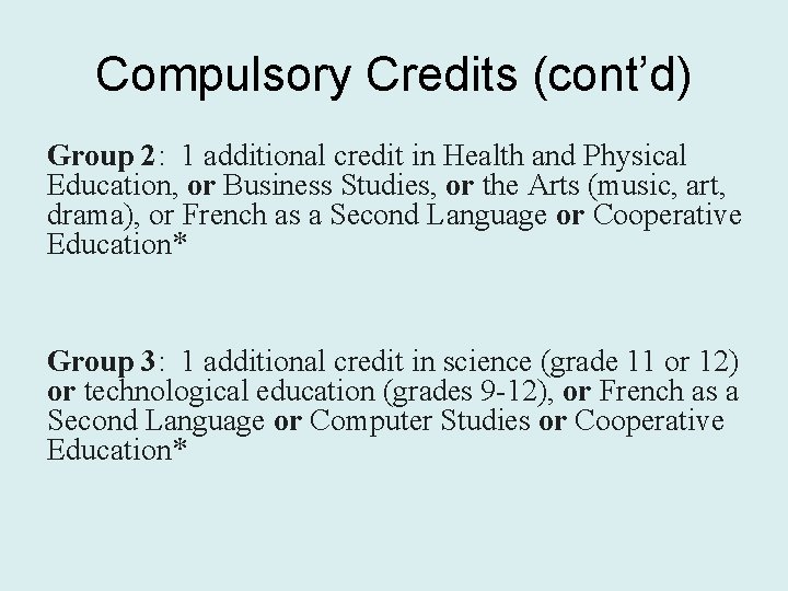 Compulsory Credits (cont’d) Group 2: 1 additional credit in Health and Physical Education, or
